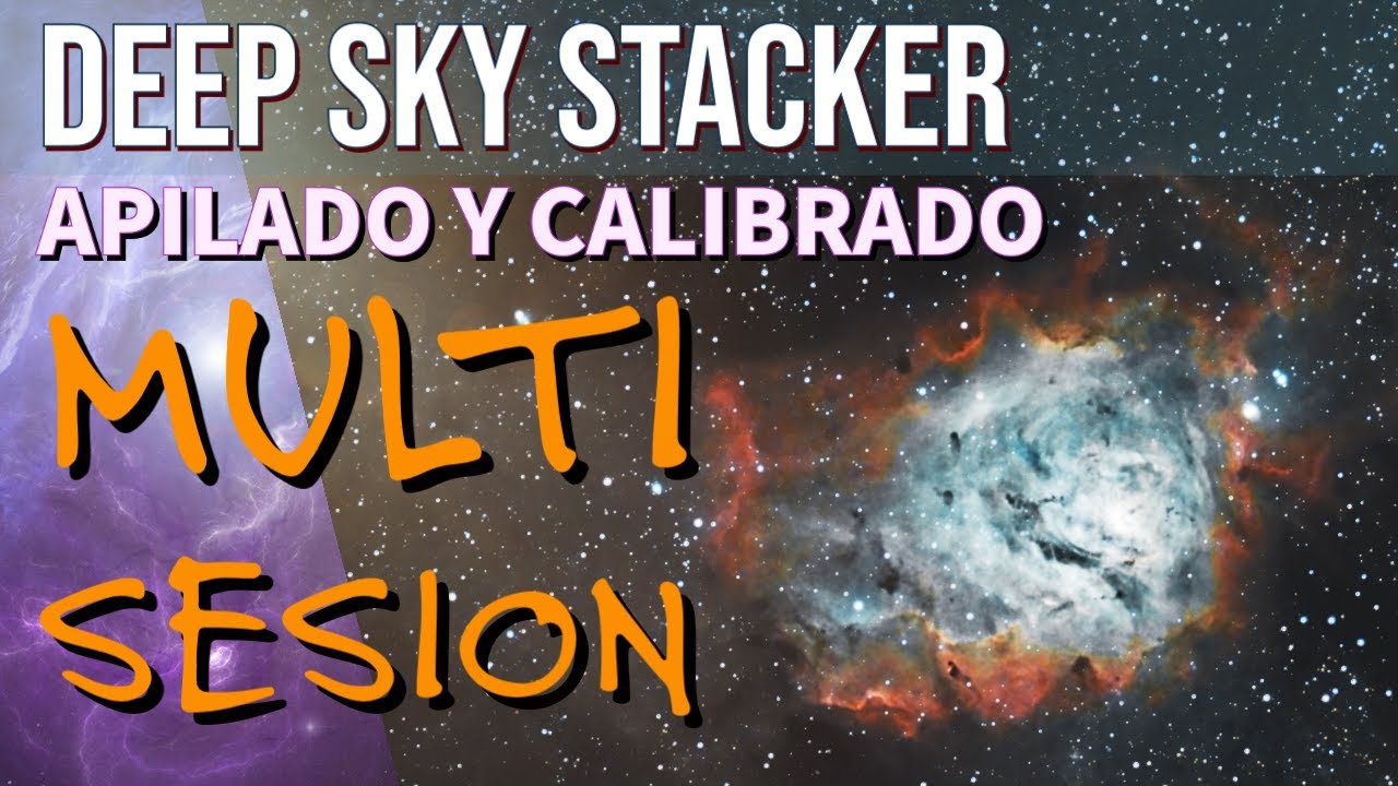 Deep Sky Stacker - Apilado y calibrado multisesión