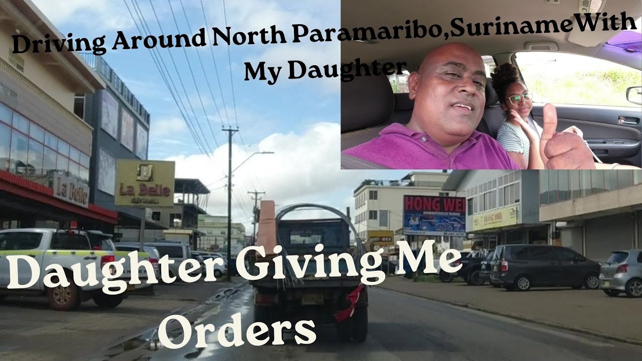 Daughter Giving Me Orders, Driving Around North Paramaribo Suriname!