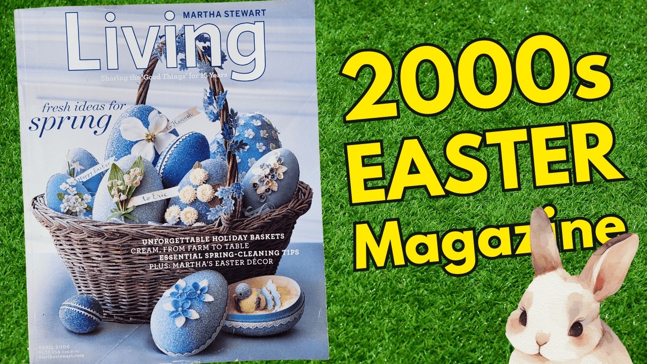 How Y2K Did Easter | Martha Stewart Living April 2006 | Magazine Flip Through