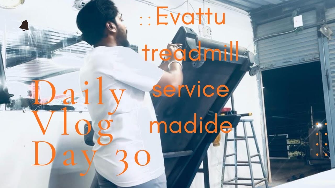 Appa magalu day 30 ivattu gym alli treadmill service madide 🔧🔧🪛