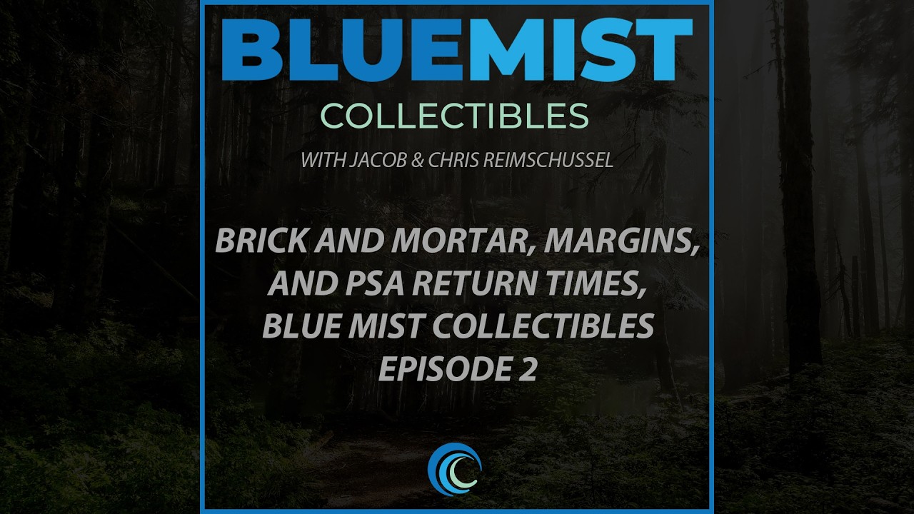Brick and Mortar, Margins, and PSA Return Times | Blue Mist Collectibles Podcast - Episode 2