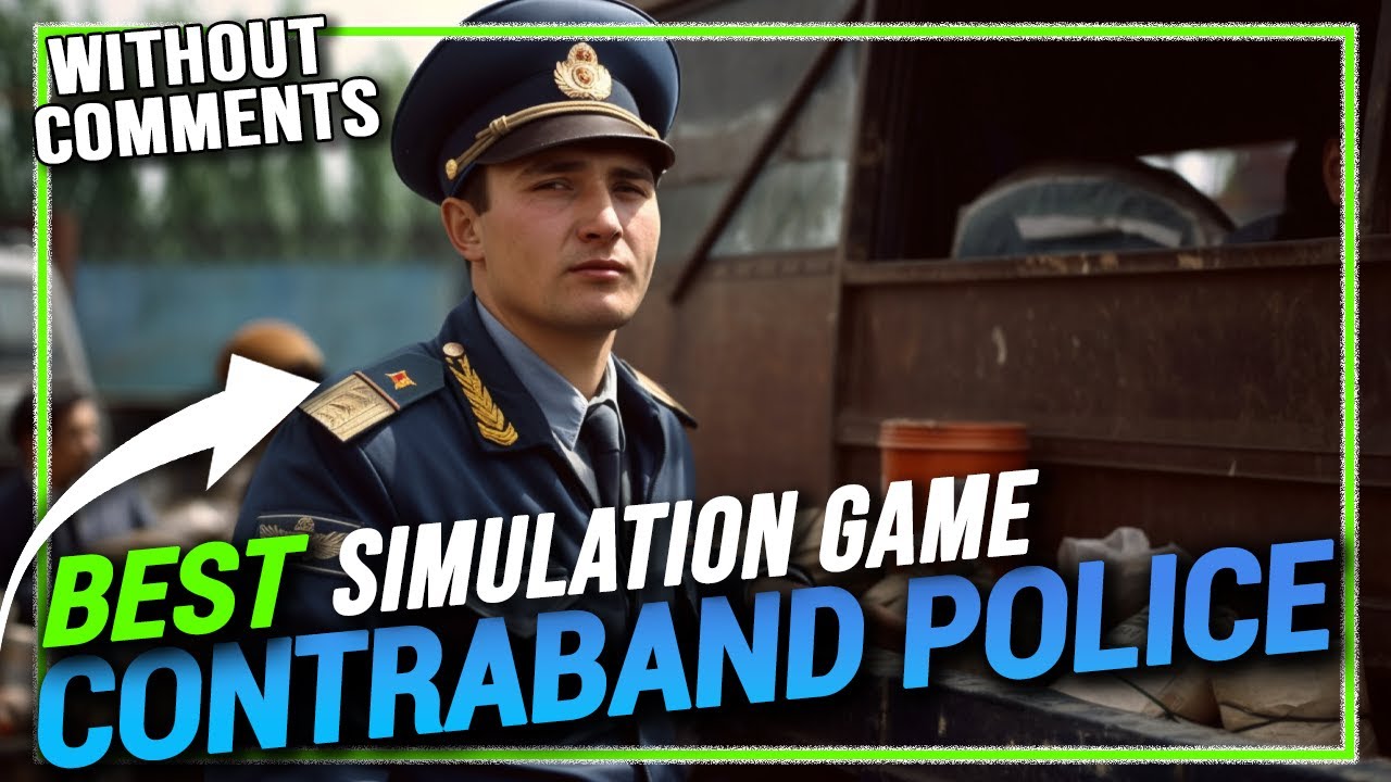 Best Simulation Game - Contraband Police Gameplay, Walkthrough, Letsplay #withoutcomments