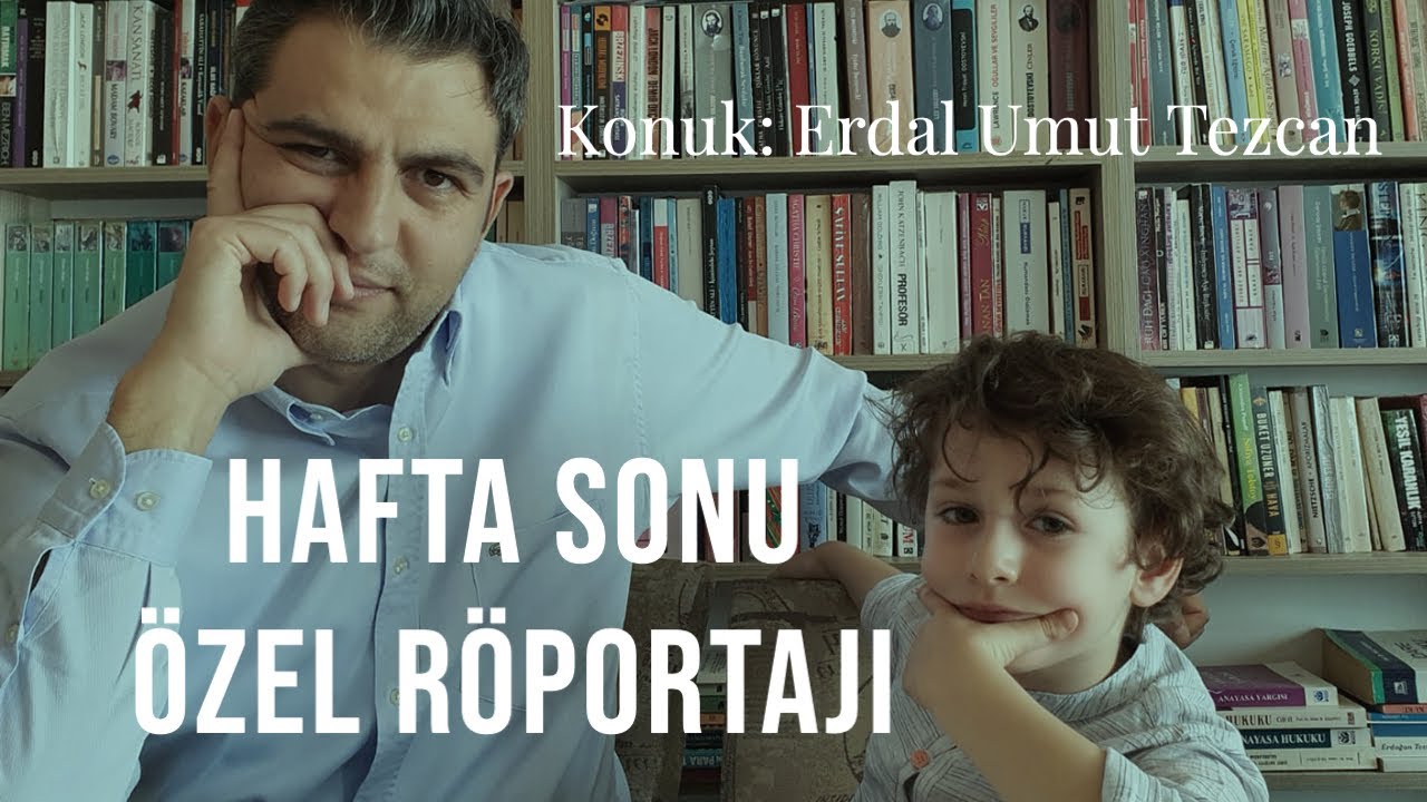 HAFTA SONU ÖZEL RÖPORTAJI:)) Konuk: Erdal Umut Tezcan