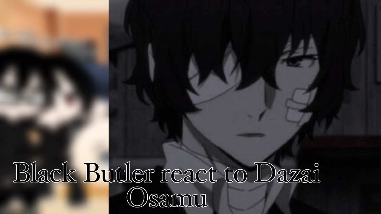 |Black Butler react to Dazai Osamu| original
