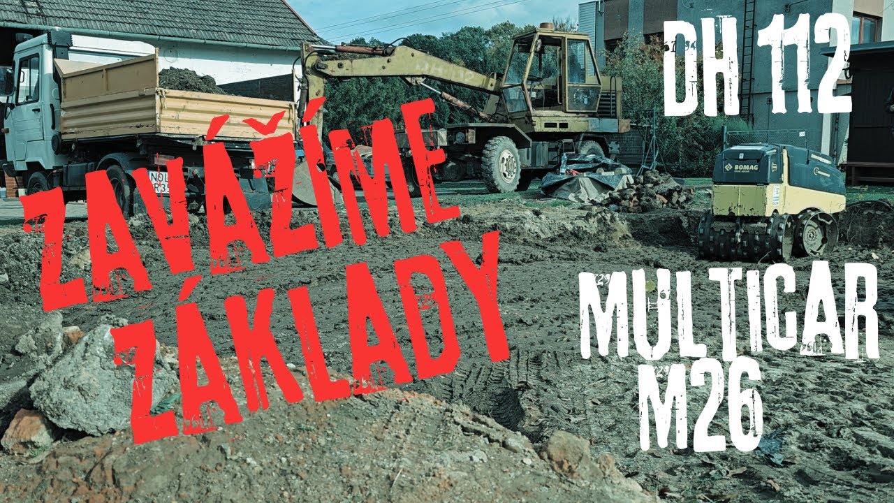 Zavážíme základy! Multicar M26 poprvé v ostré akci + DH112 na place
