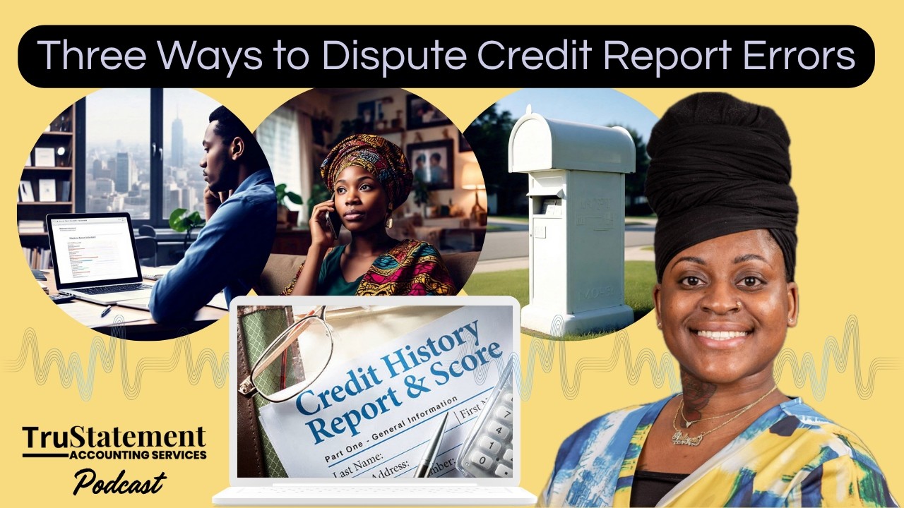 Three Ways to Dispute Credit Report Errors | 005 | TruStatement Accounting Services
