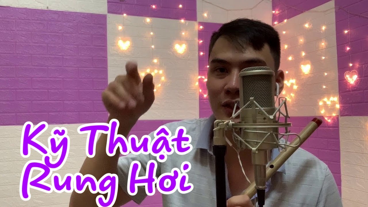 Tự học thổi sáo #4: Kỹ thuật rung hơi trong sáo truc
