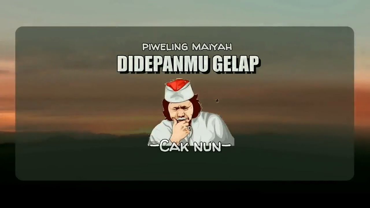 Cak Nun - Di Depanmu Gelap ~ Piweling Maiyah | Maiyah