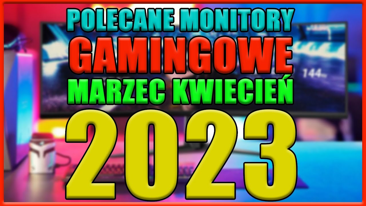 POLECANE MONITORY GAMINGOWE STYCZEŃ LUTY 2023