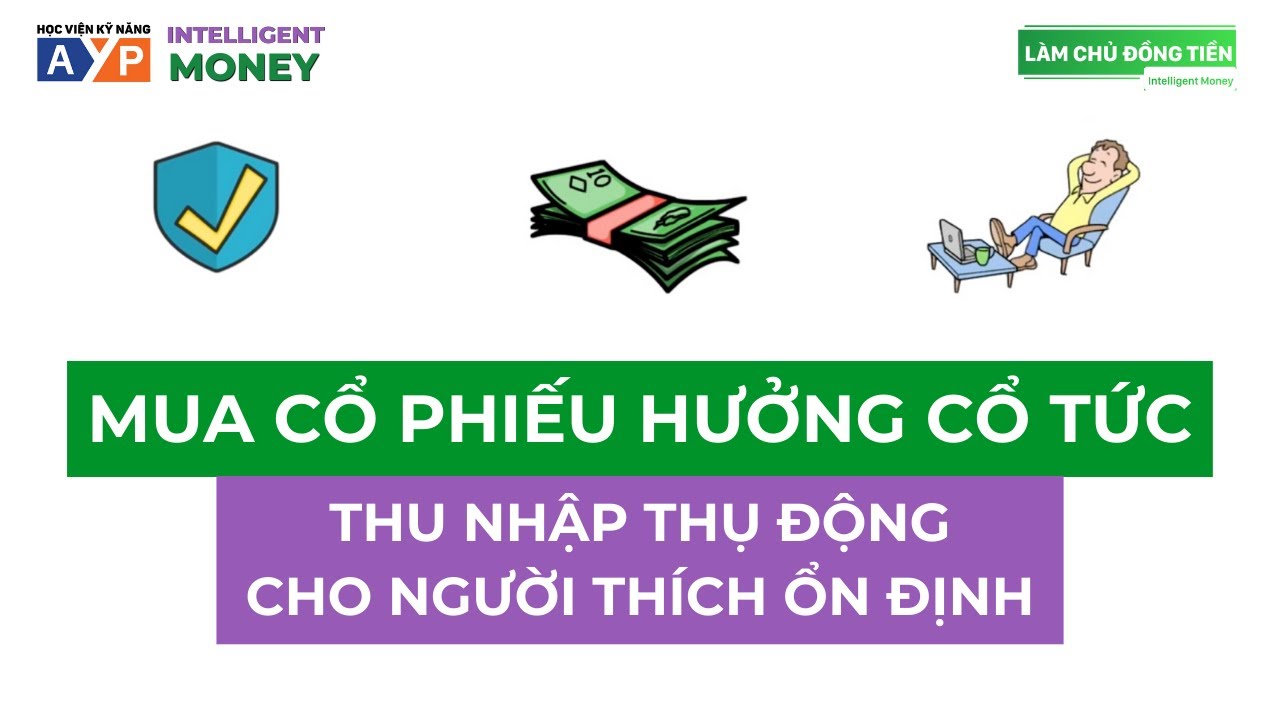 MUA CỔ PHIẾU HƯỞNG CỔ TỨC - C&aacute;ch c&oacute; D&Ograve;NG TIỀN ỔN ĐỊNH, AN TO&Agrave;N như cho thu&ecirc; nh&agrave; | Intelligent Money