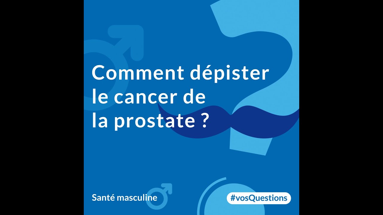Comment d&eacute;pister le cancer de la prostate ?