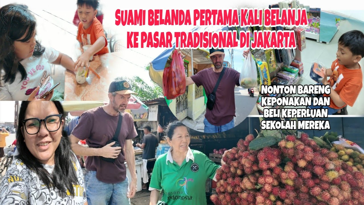 SUAMI BELANDA KE PASAR TRADISIONAL DI JAKARTA,NONTON BIOSKOP DAN BELIKAN KEPONAKAN KEPERLUAN SEKOLAH