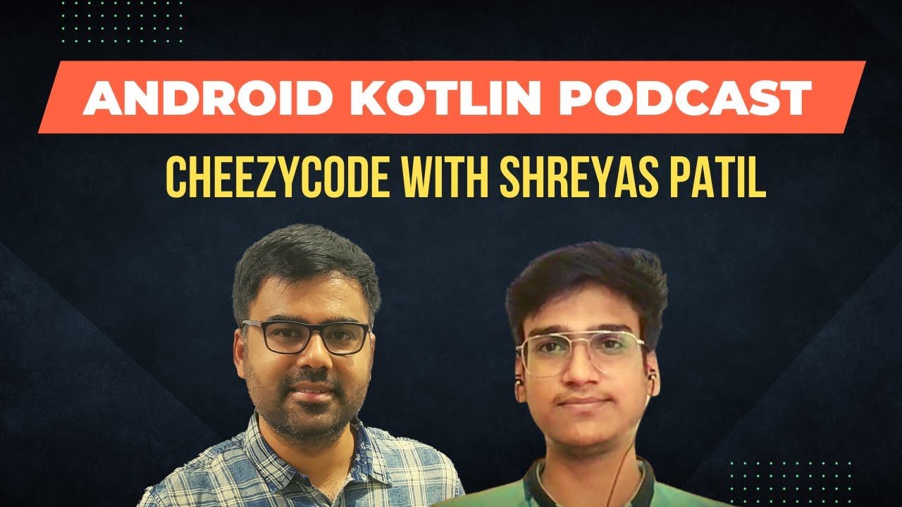 Android & Kotlin Podcast with Shreyas Patil | CheezyCode - Hindi