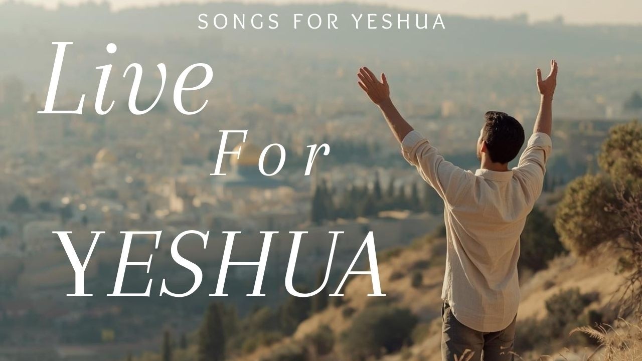 Live for Yeshua - Worship song | Songs for Yeshua