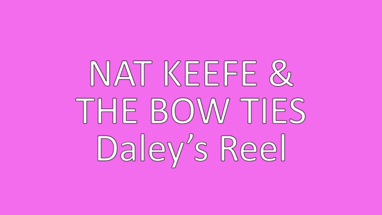 Daley's Reel - Nat Keefe & The Bow Ties