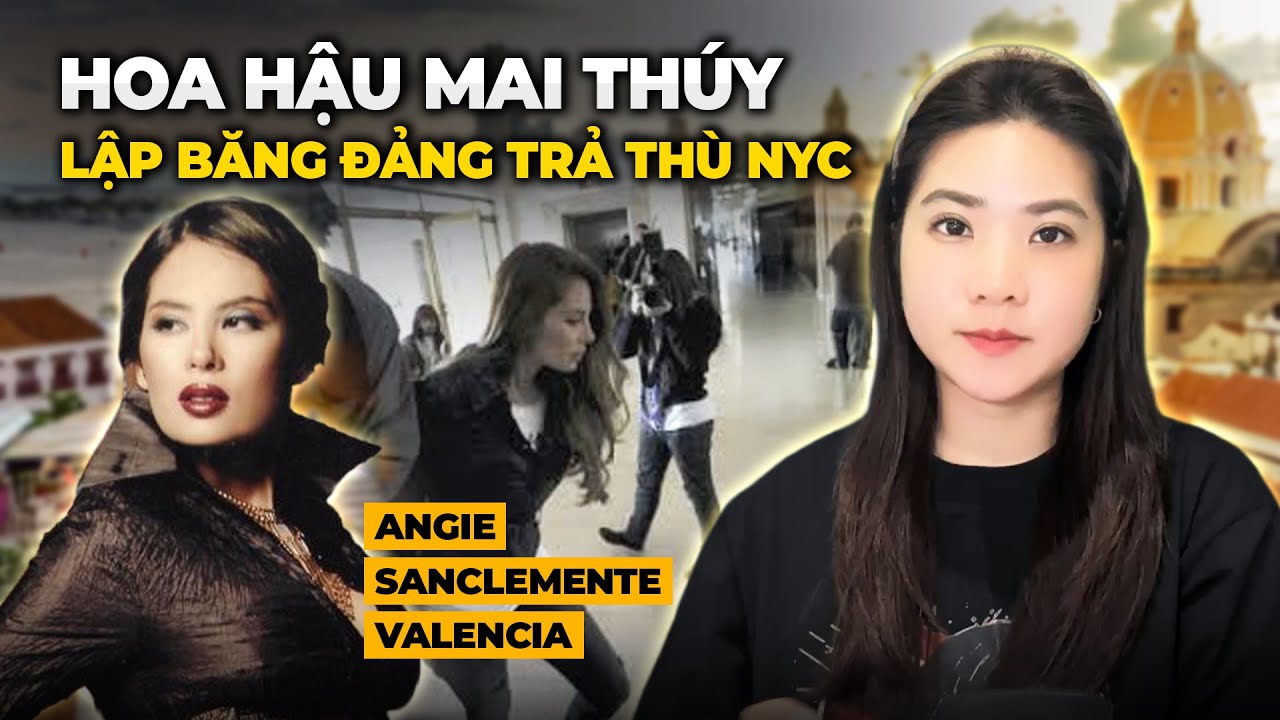 “Hoa Hậu Mai Thúy” Angie Sanclemente Valencia Và Ngôi Vị Bà Trùm Đường Dây 