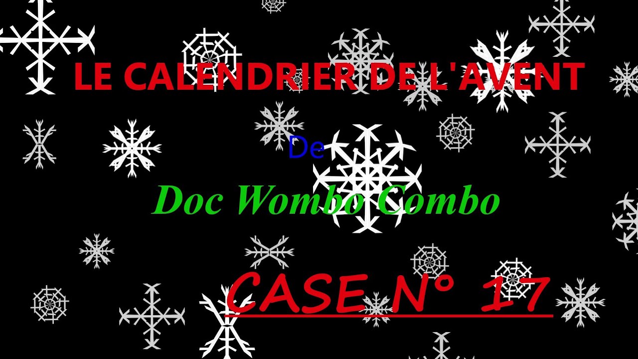 Le Calendrier de l'Avent de DocWomboCombo. Case N°17