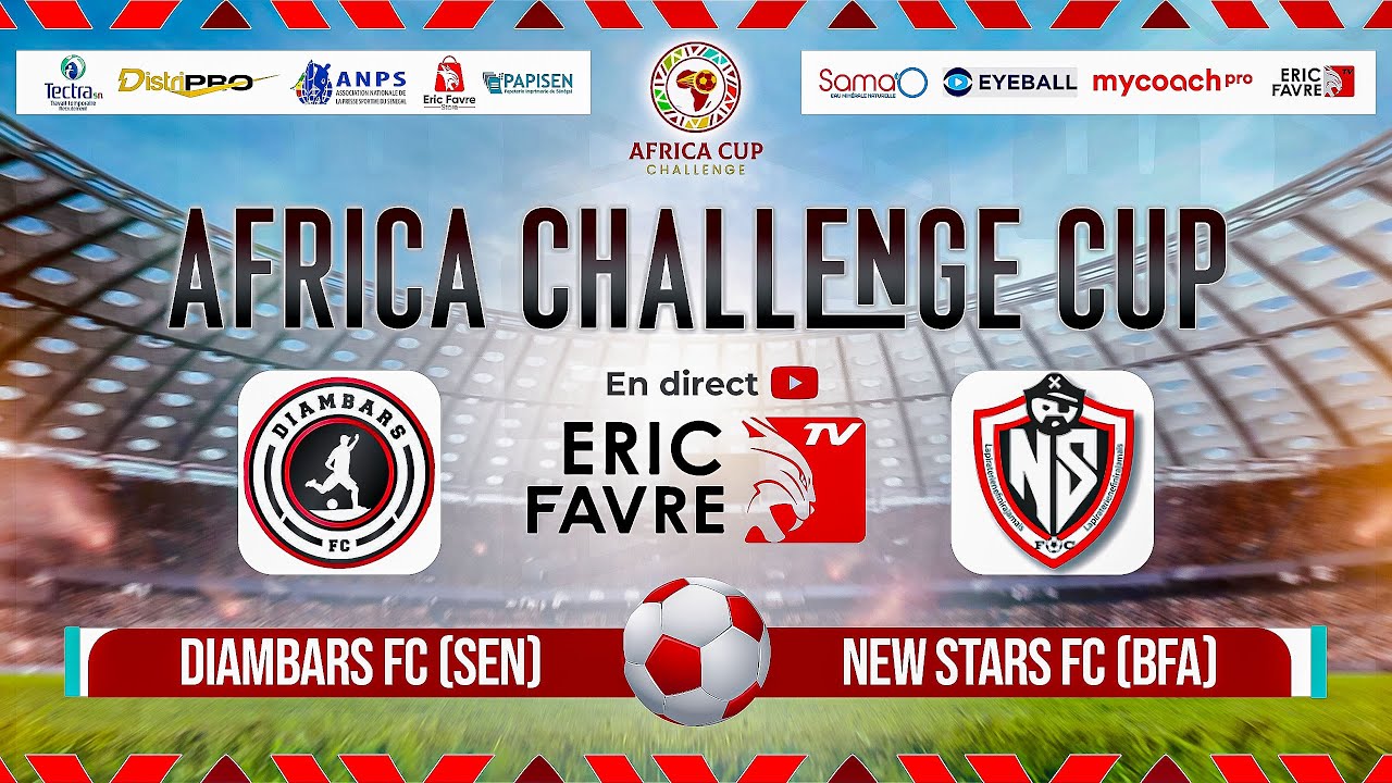 🛑Direct - AFRICA CHALLENGE CUP: DIAMBARS FC (SEN) VS NEW STARS FC (BFA)  - Journée 2