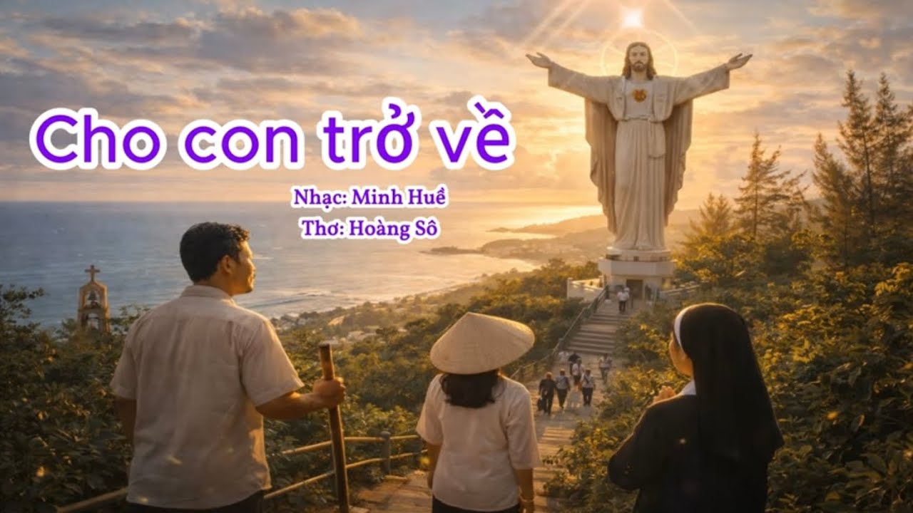 Cho con trở về (Nhạc: Minh Huề -  Thơ  Hoàng Sô)