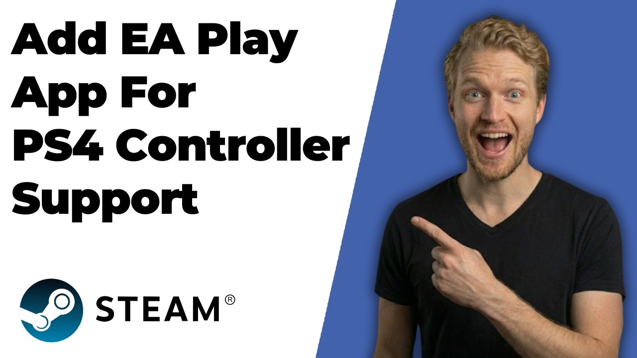 How To Add The EA Play App To Steam For PS4 Controller Support (2026 Easy Guide)