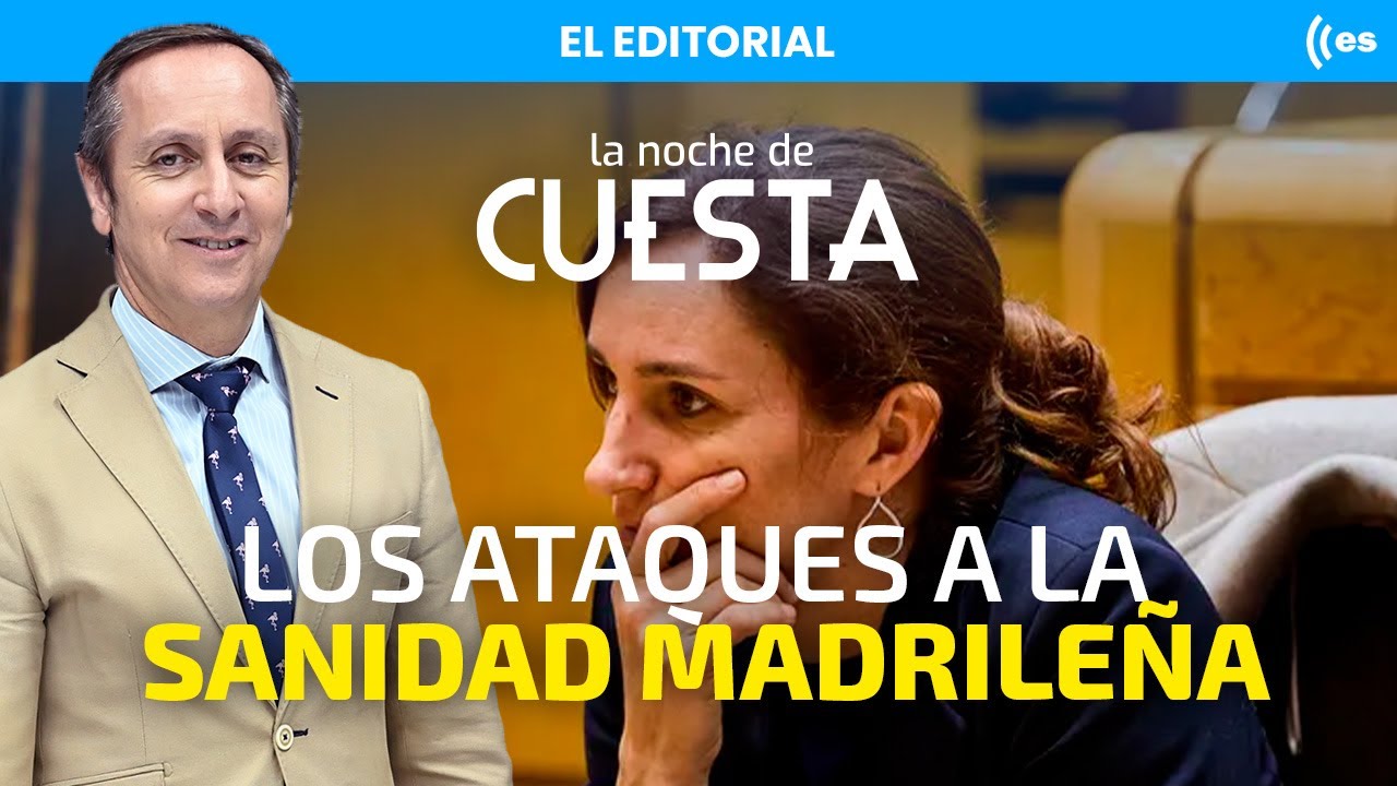 Editorial de Carlos Cuesta | Sánchez lanza una campaña brutal contra la sanidad madrileña