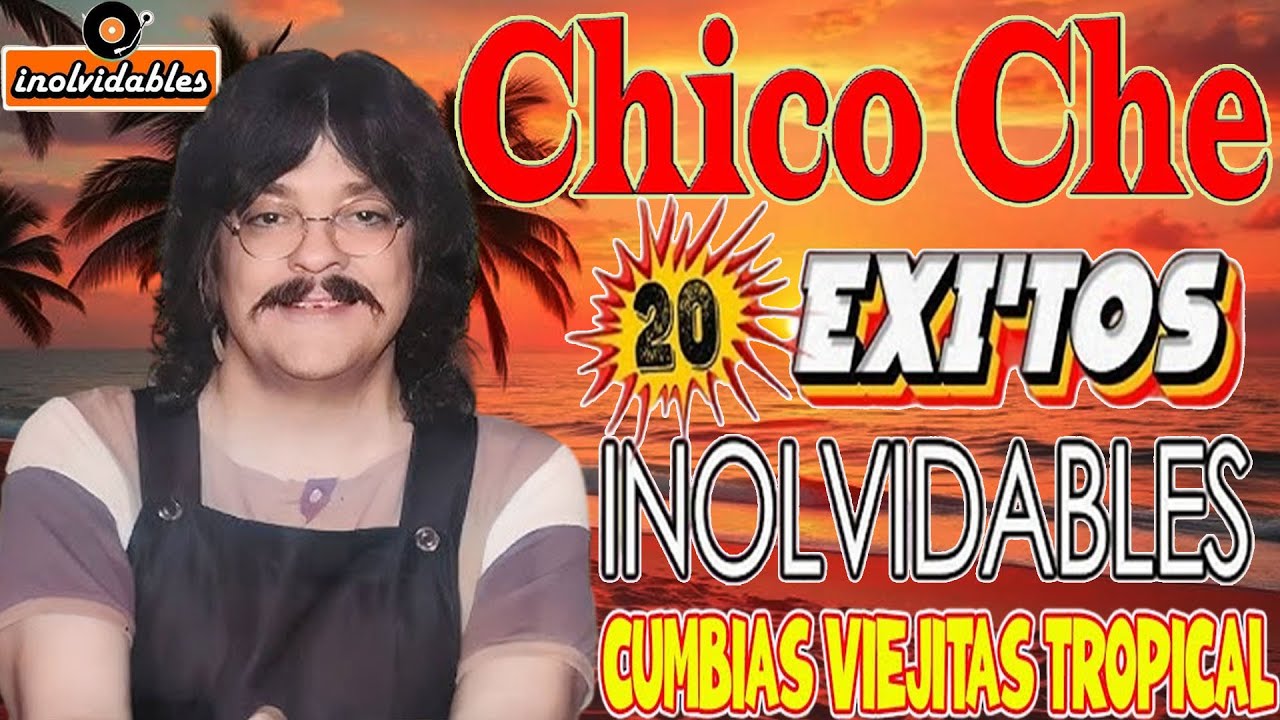 CHICO CHE 🎹🎸 Mix Cumbias 30 Grandes Exitos💃💃