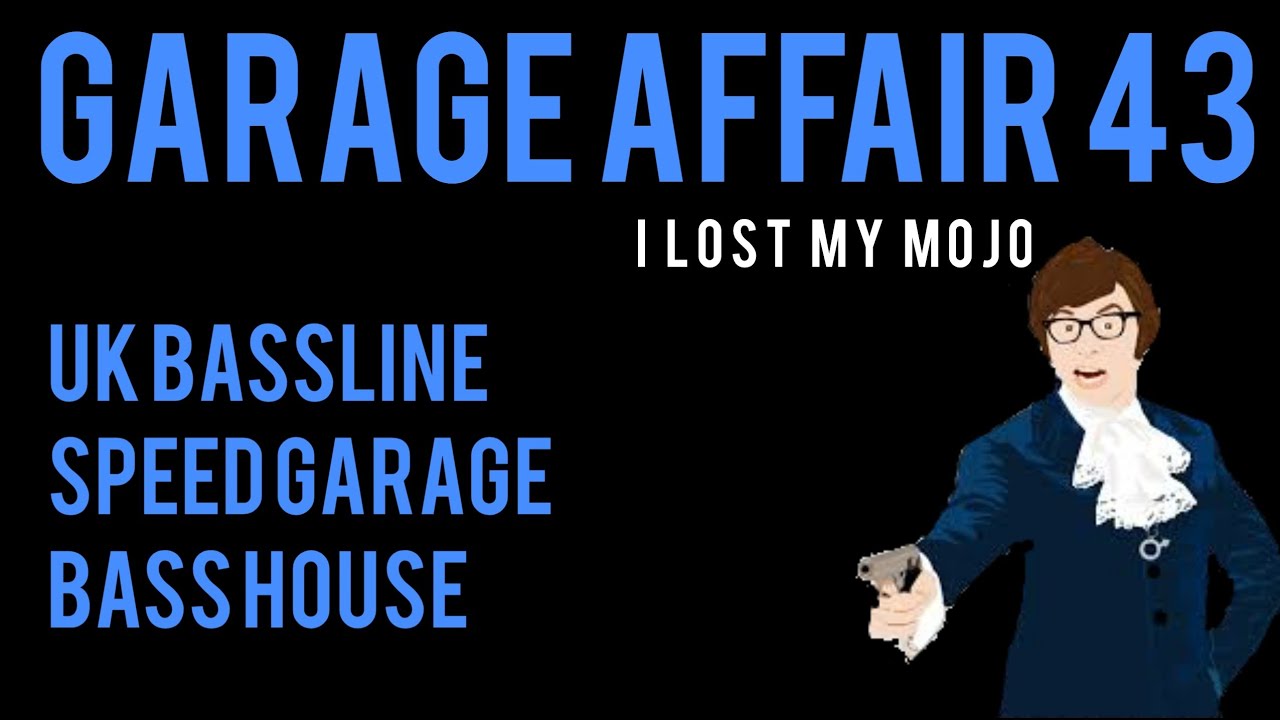 GARAGE AFFAIR 43 : UK BASS MIX SPEED GARAGE BASSLINE AND BASS HOUSE 2022