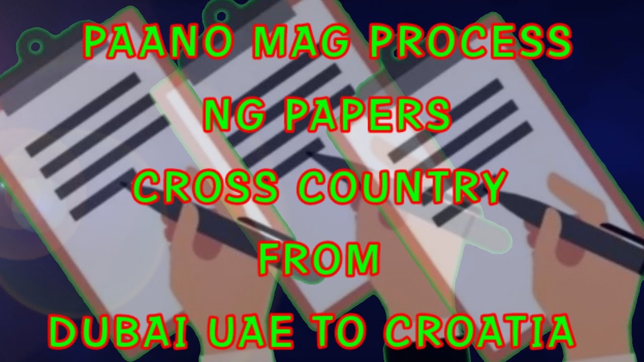 PAANO MAG PROCESS NG PAPERS SA DUBAI CROSS COUNTRY FROM DUBAI TO CROATIA VLOG NO. 9