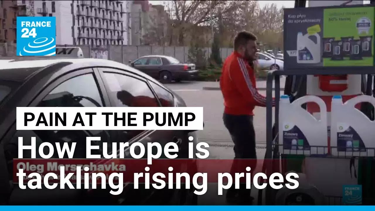 Pain at the pump: How Europe is tackling rising fuel prices &bull; FRANCE 24 English