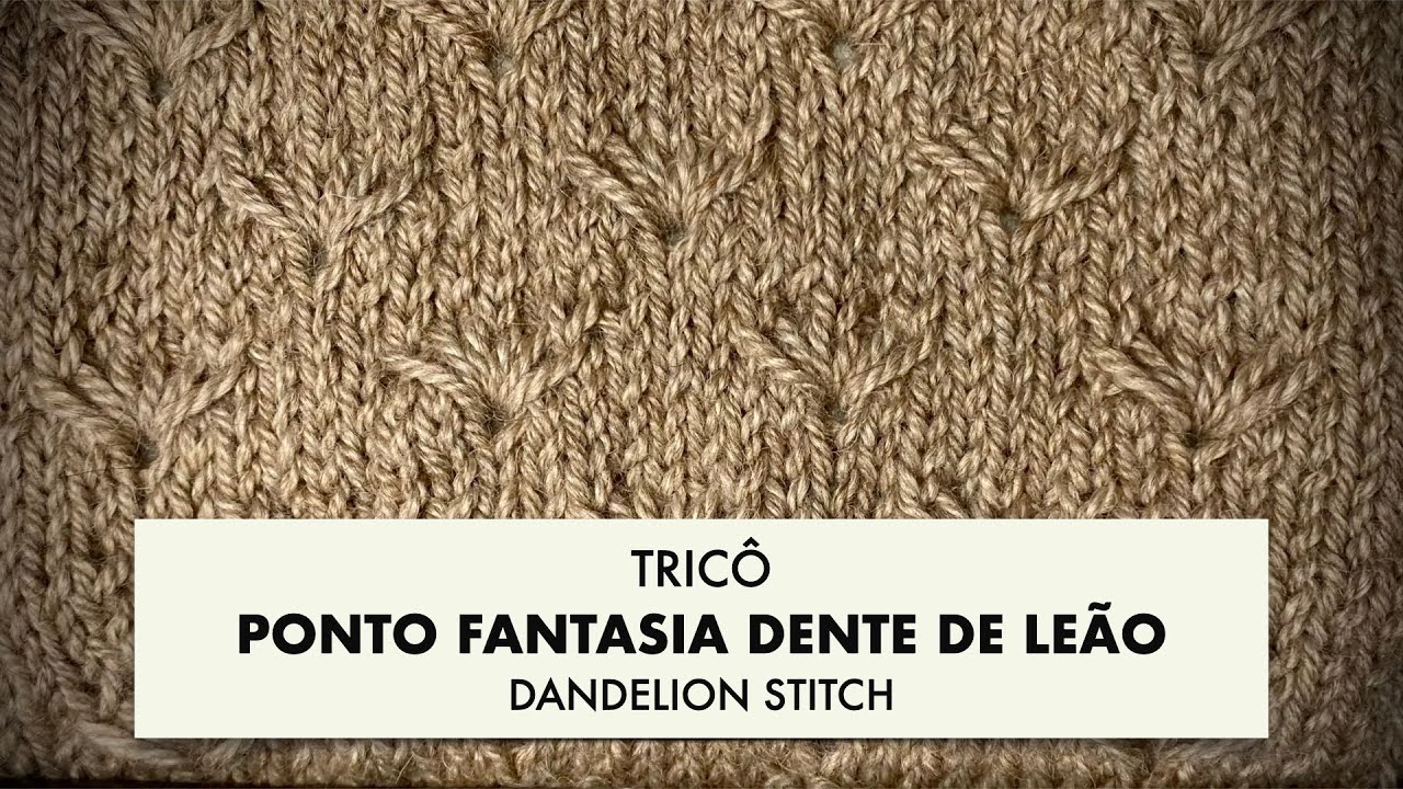 TRICÔ • Ponto florzinha DENTE DE LEÃO • no tricô plano e no tricô circular • DANDELION STITCH