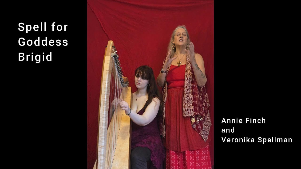 Spell for Goddess Brigid performed by Annie Finch with Veronika Spellman, Harp