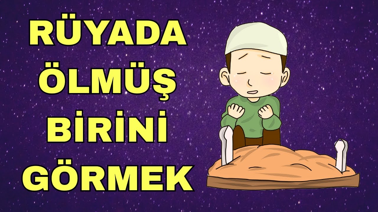 Rüyada Ölmüş Birini Canlı Görmek Tabiri ve Yorumu