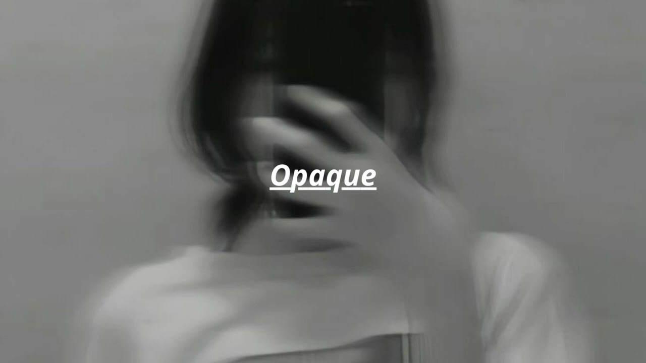 Maes - Opaque ( s l o w e d + r e v e r b )