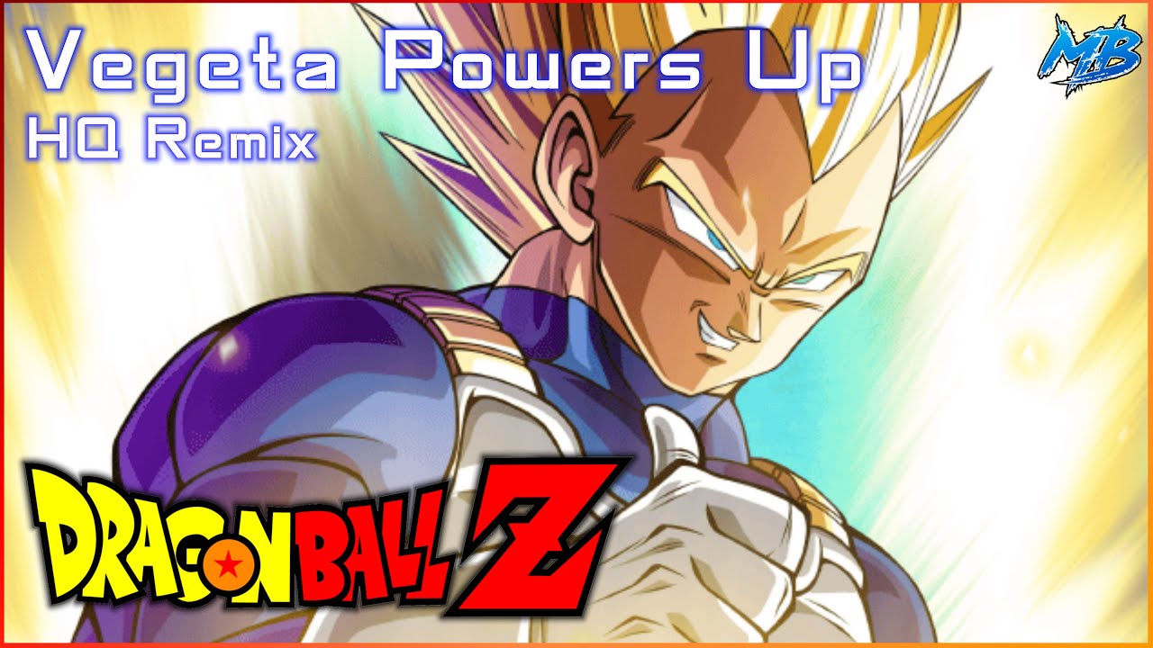 Dragon Ball Z - Vegeta Powers Up [Super Vegeta Theme] | HQ Remix