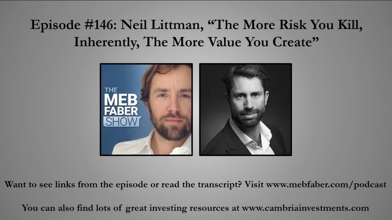 Neil Littman - The More Risk You Kill, Inherently, The More Value You Create