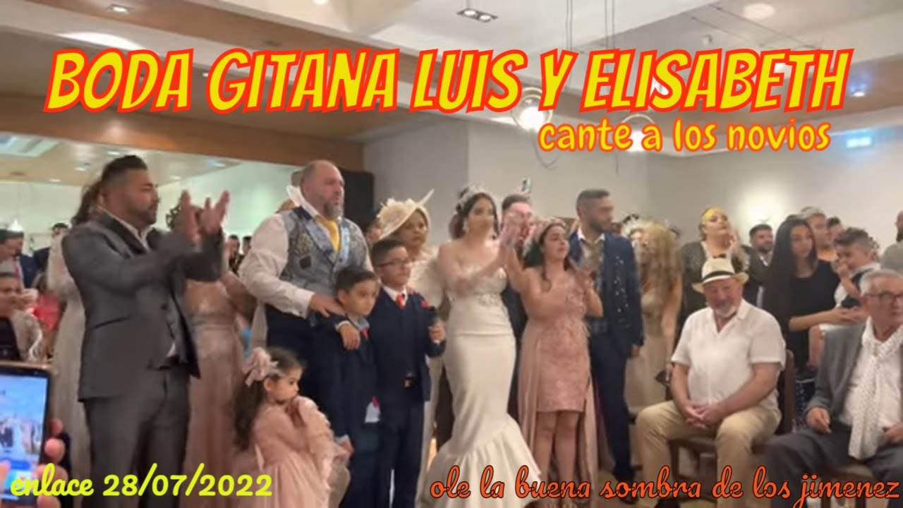 Canción de los novios Luis Jesus y Elisabet bodas gitanas ￼ Jiménez el yeli 28/07//2022