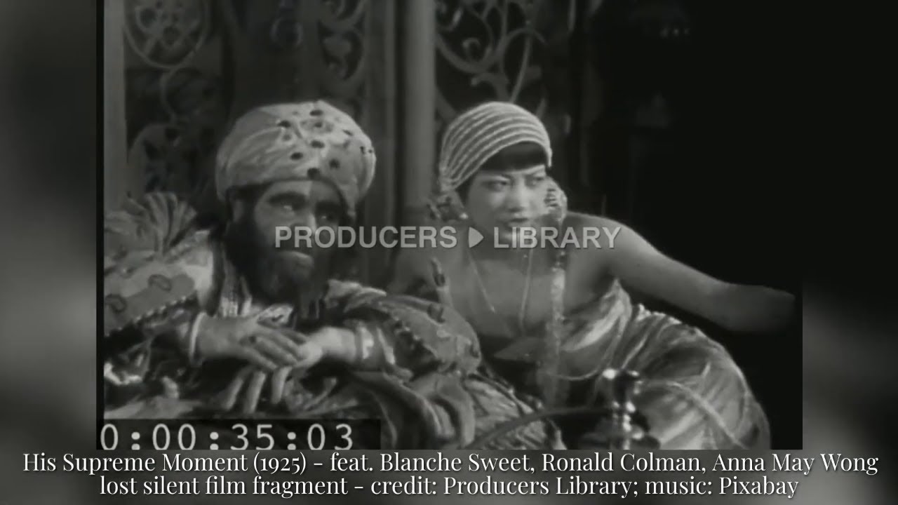 His Supreme Moment 1925 -lost silent film fragment-feat. Blanche Sweet, Ronald Colman, Anna May Wong
