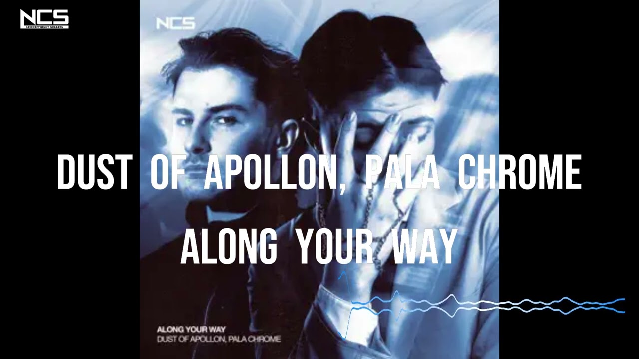 【New】2024 NCS  New |Song: Dust of Apollon, Pala Chrome - Along Your Way [NCS Release]　【BGM】