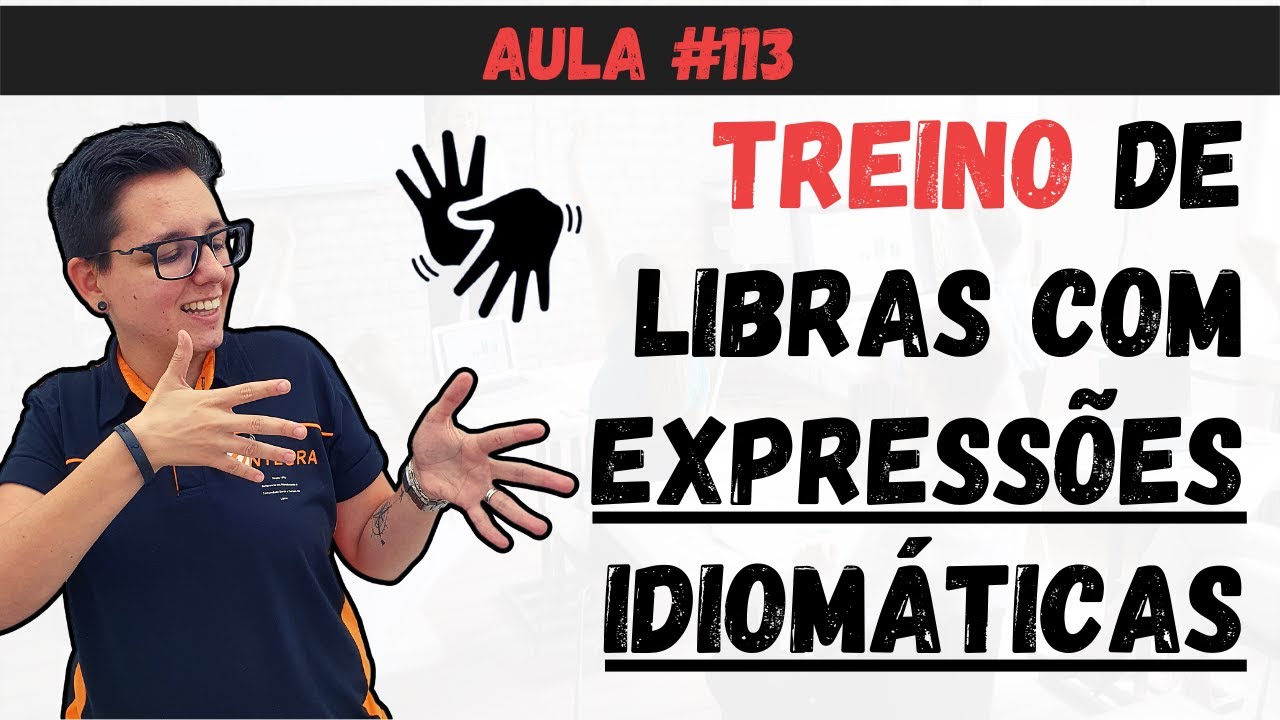 Treino de LIBRAS com Expressões Idiomáticas - Aula 