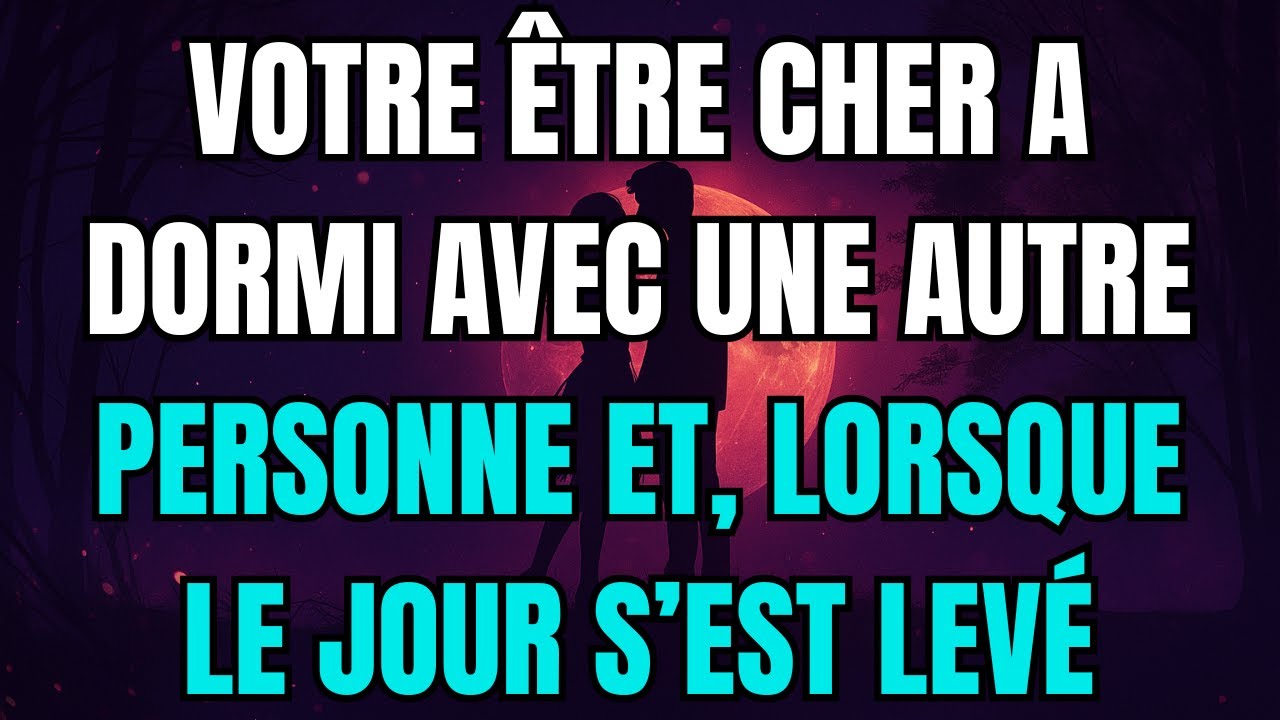 Les anges disent que votre être cher a dormi avec une autre personne et, lorsque le jour s’est levé