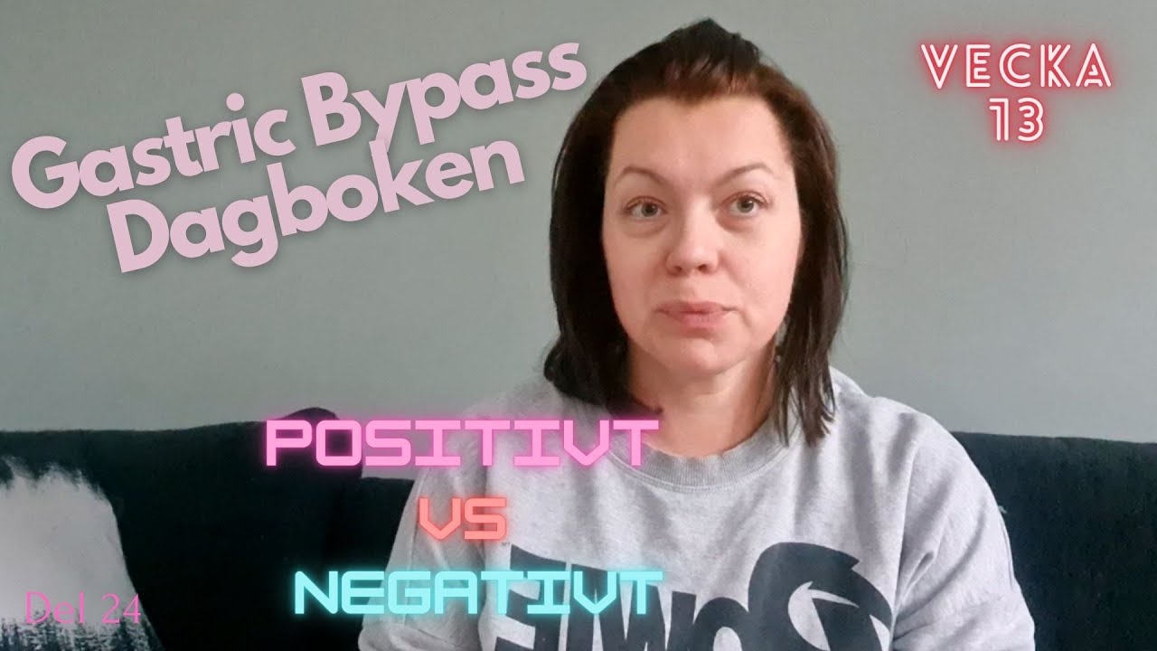 Gastric Bypass dagboken del 24 - Positivt vs Negativt med operationen