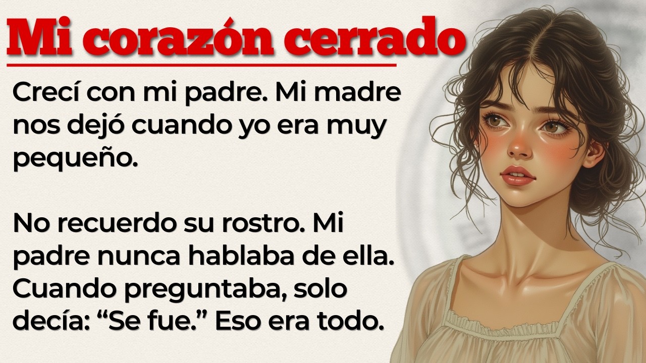 Mi corazón cerrado | Spanish Stories | Learn Spanish with Stories