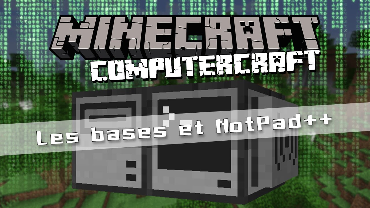 ComputerCraft de A à Z  01: Les bases et NotePad ++