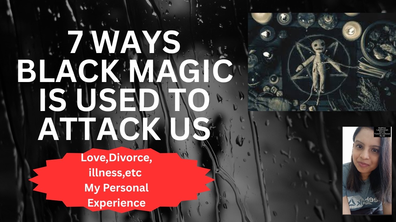 7 Ways Black Magic Is Used to Attack Us!