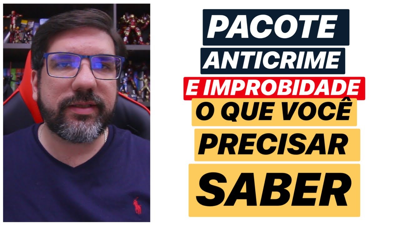 🔴 IMPROBIDADE E PACOTE ANTICRIME: O QUE VOCÊ PRECISA SABER 🔴