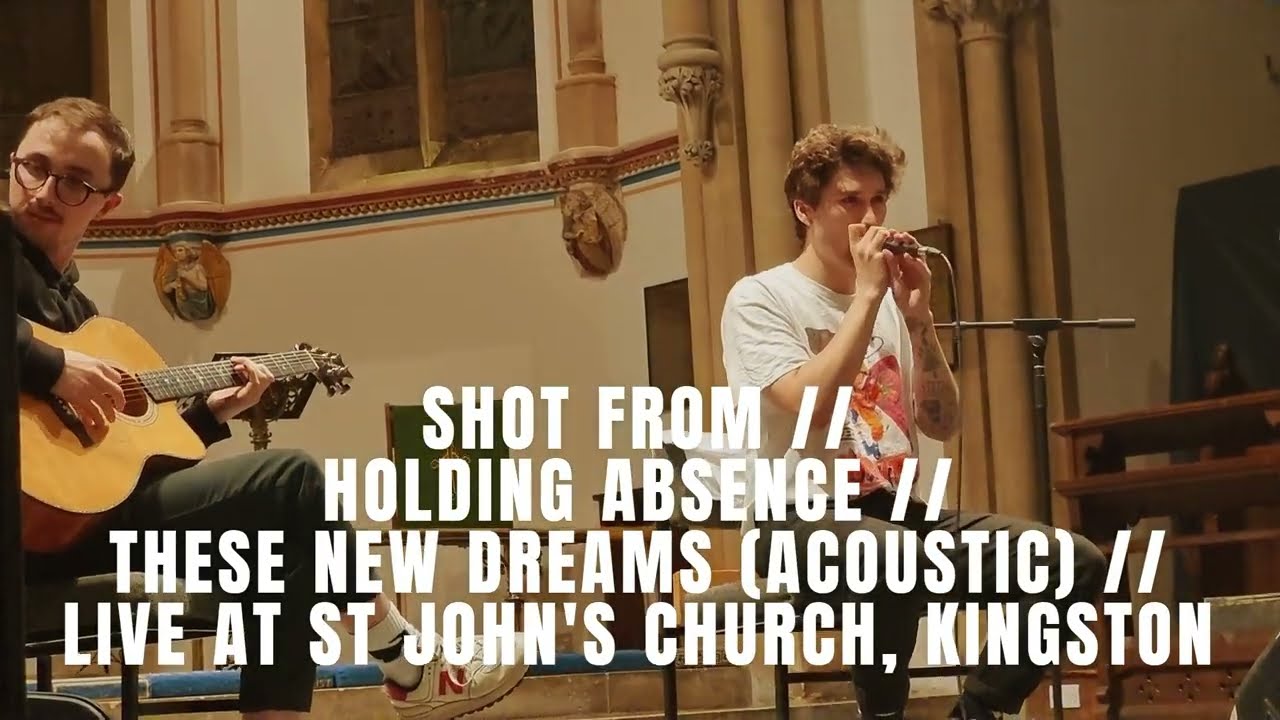SHOT FROM // HOLDING ABSENCE // THESE NEW DREAMS (ACOUSTIC) // LIVE AT ST JOHN'S CHURCH, KINGSTON