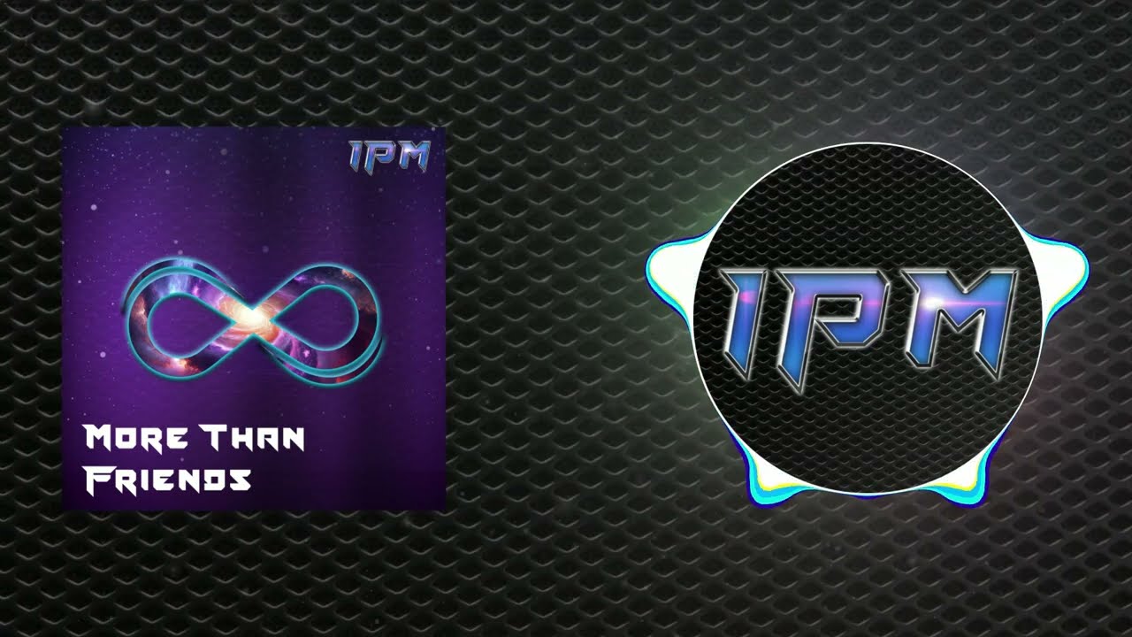 IPM - More Than Friends