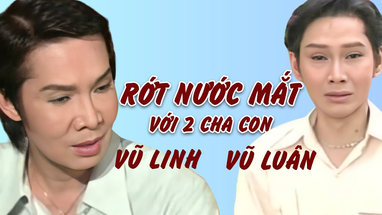 Rơi Nước Mắt Cảnh Cha Vũ Linh Dạy Dỗ Con Vũ Luân - Cải lương Vũ Linh, Vũ Luân, Thanh Ngân hay Tuyệt