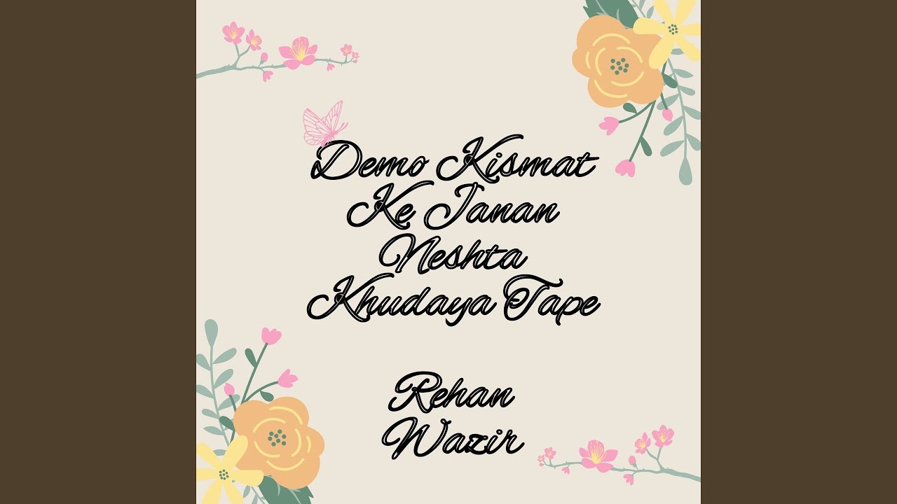 Demo Kismat Ke Janan Neshta Khudaya Tape
