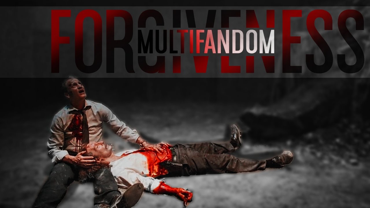MULTIFANDOM “FORGIVENESS”